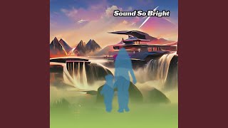 Download lagu Sound So Bright mp3
