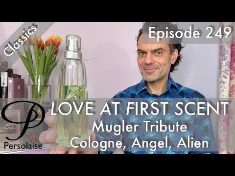 Thierry Mugler Tribute with Cologne, Angel, Alien, B*Men on Persolaise Love At First Scent ep 249