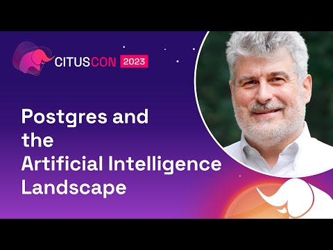 Postgres and the Artificial Intelligence Landscape | Citus Con: An Event for Postgres 2023