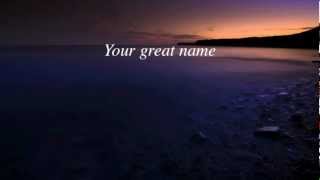 The People&#39;s Church - Your Great Name with lyrics
