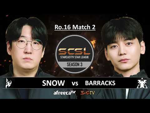 [ENG] SCSL S3 Ro.16 Match 2 (Snow vs Barracks) - StarCastTV English