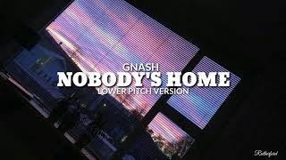 Nobody&#39;s Home - Gnash (Deeper Voice | Lower Pitch Version)