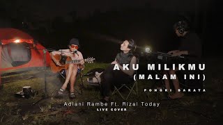 Download lagu AKU MILIKMU (MALAM INI) | Adlani Rambe Ft. Rizal Today (Cover) mp3