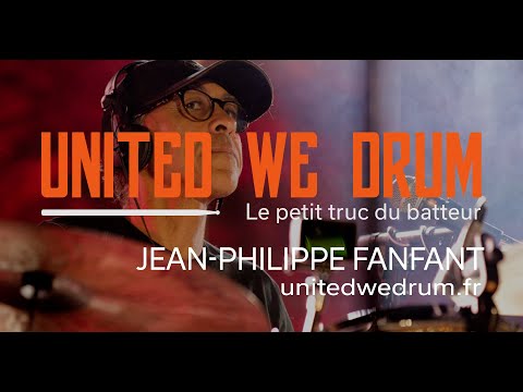 Jean-Philippe Fanfant - United We Drum, the drummer's little trick
