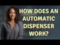 How Does An Automatic Dispenser Work