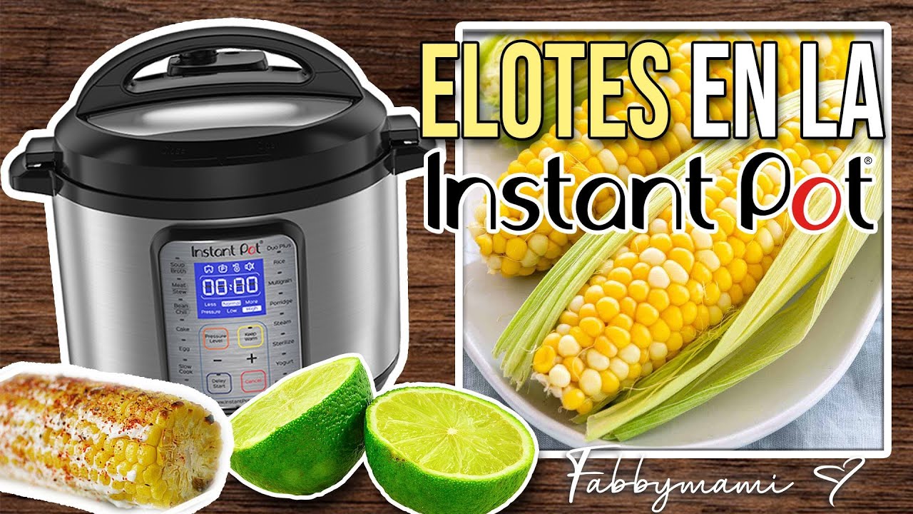 CÓMO COCER ELOTES,EN LA INSTANT POT! (ESQUITES, MAÍZ, CHOCLOS.