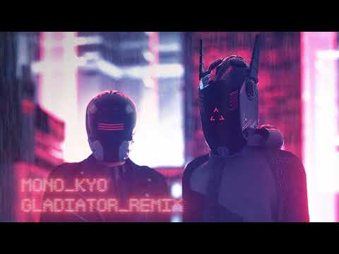 Video thumbnail for Gladiator (MONO_KYO Remix)