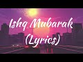 Ishq Mubarak - Lyrics| Arijit Singh X Zack Knight| Movie: Tum bin 2