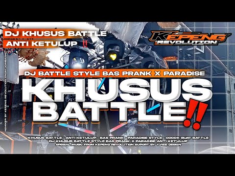 DJ BATTLE BASS PRANK X PARADISE | STYLE MIDDLE OKROK OKROK | KEPENG REVOLUTION