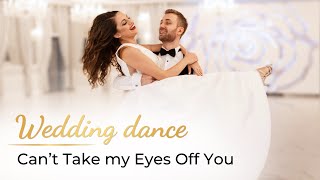 Can&#39;t Take My Eyes Off You - Frankie Valli ❤️ Wedding Dance ONLINE | I Love You Baby Choreography