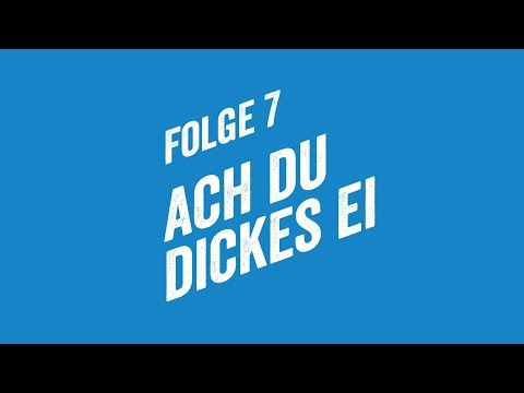 Folge7 Ach du dickes Ei