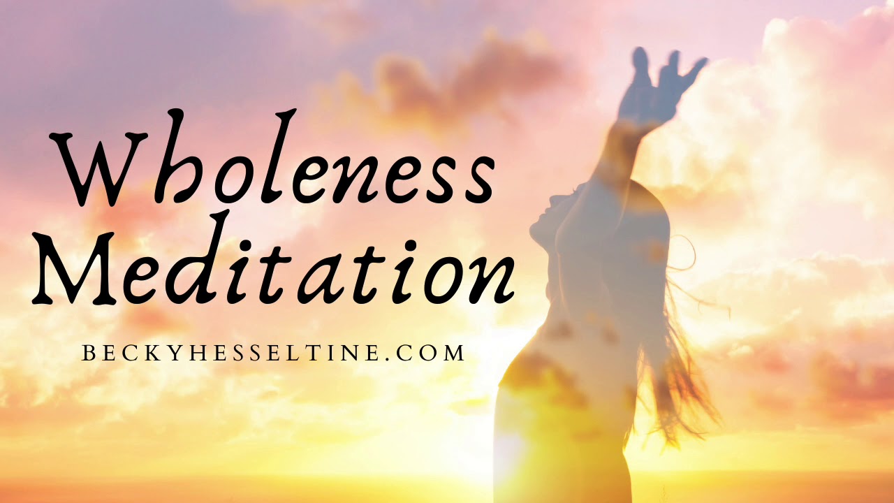 30 Minute Guided Meditation | Becoming Whole | Becky Hesseltine, Psychic Medium