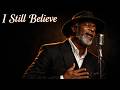 I Still Believe Powerful Gospel Blues Testimony Song Emotional Church Blues