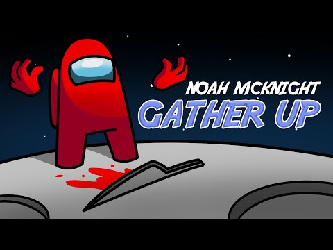 【AMONG US SONG】 "GATHER UP" - Noah McKnight
