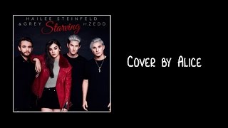 Hailee Steinfeld and Grey ft  Zedd - Starving (Cover) | Alice