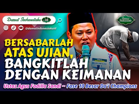 Da'i Champions - Bersabarlah Atas Ujian, Bangkitlah Dengan Keimanan - Ustaz Agus Fadilla Sandi