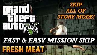 GTA5: *SKIP STORY* FAST *FRESH MEAT MISSION EASY* (SOLO) HOW TO SKIP THROUGH STORY MODE!!