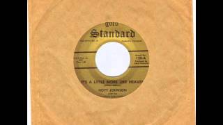 HOYT JOHNSON -  ITS A LITTLE MORE LIKE HEAVEN  - HOW DO YOU THINK I COULD FORGET YOU