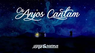 Jorge &amp; Mateus - Os Anjos Cantam (LyricVideo) [Álbum Os Anjos Cantam]