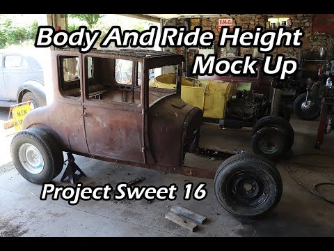 Model T Ride Height Mock Up - Sweet 16 Hot Rod - Ep. 9