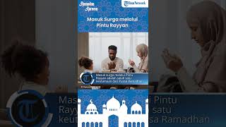 Keutamaan Puasa Ramadhan, Jadi Satu-satunya Golongan yang Masuk Surga melalui Pintu Rayyan