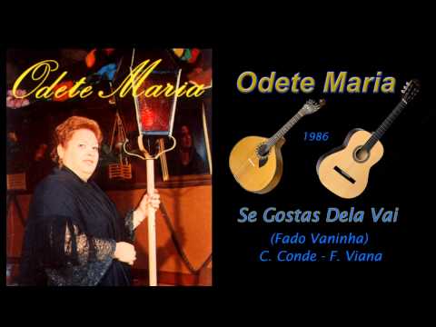 Odete Maria - Se Gostas Dela Vai - Fado