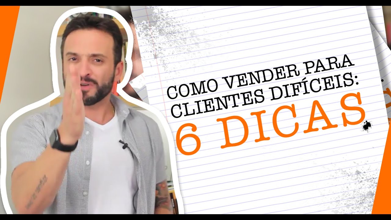 Como VENDER para CLIENTES DIFÍCEIS: 6 DICAS | Guilherme Machado
