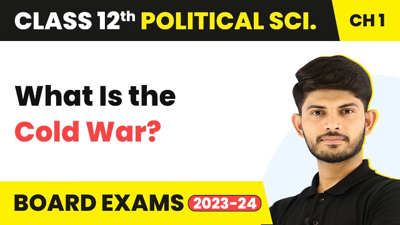 What Is the Cold War? - The Cold War Era | Class 12 Political Science 2023-24