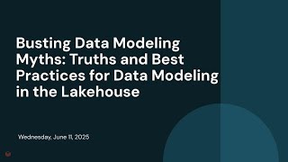 Busting Data Modeling Myths: Truths and Best Practices for Data Modeling in the Lakehouse