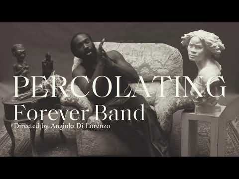 Forever Band - Percolating Prod. Bobby Beatz Directed by Angiolo Di Lorenzo