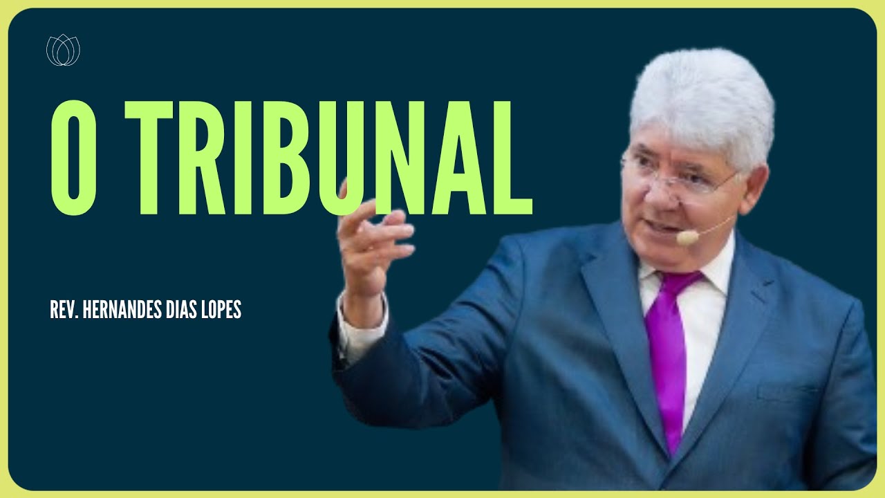 O TRIBUNAL DE DEUS E O TRIBUNAL DOS HOMENS | Rev. Hernandes Dias Lopes | IPP