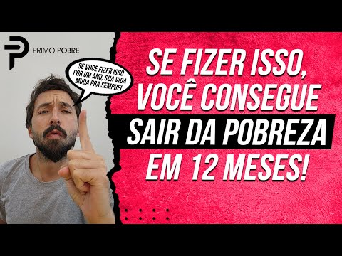COMO SAIR DA POBREZA EM UM ANO (Se fizer isso, em 12 meses SUA VIDA VAI MUDAR!)