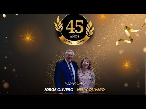 45 Aniversario - Pastor Jorge Olivero