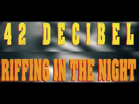 42 Decibel | Riffing In The Night