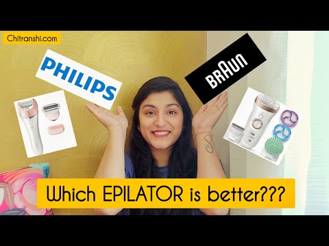 Philips Epilator or Braun Epilator For women | Which Epilator is the best ?