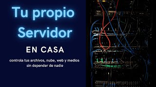 Tu servidor casero con Linux: controla tus archivos, nube, web y medios sin depender de nadie