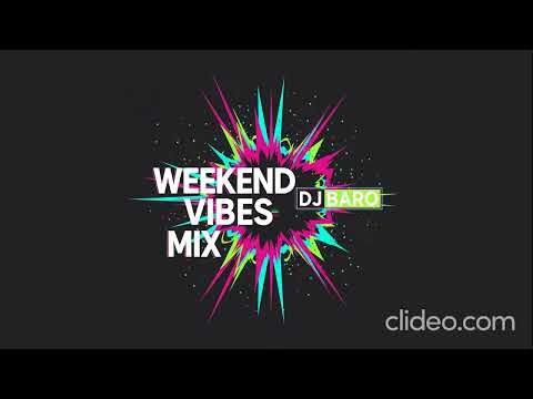 WEEKEND VIBES MIX | DJ BARO