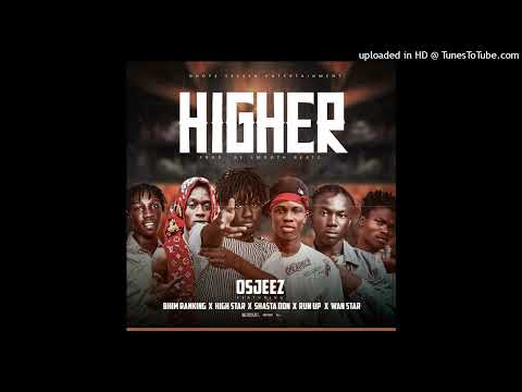 Osjeez - Higher ft Bhim Ranking,Shasta Don,HighStar,RunUp,WanStar