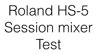 Video thumbnail for Roland HS-5 Session Mixer Recording Test from USB by ジョナサン上田