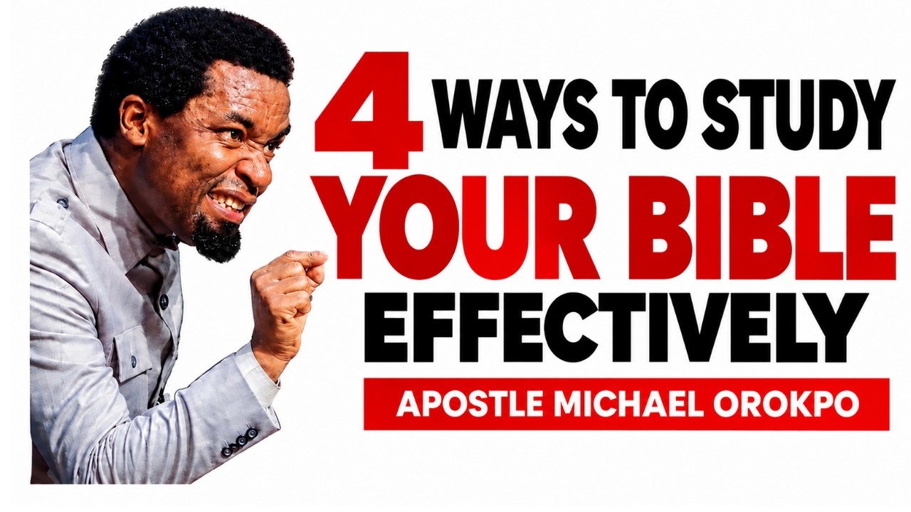 This 4 Bible Study Habits Will Change Your Life || APOSTLE MICHAEL OROKPO