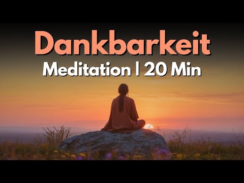 Dankbarkeit macht glücklich - Geführte Meditation