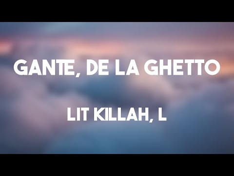 Gante, De La Ghetto - LIT killah, L (Lyrics Version) 🎤