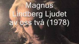 Magnus Lindberg - Ljudet Av Oss Två (1978)