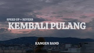 Download lagu Kangen Band - Kembali Pulang (Speed Up   Reverb) | Lirik Lagu (Indo Lirik Musik Hits) mp3