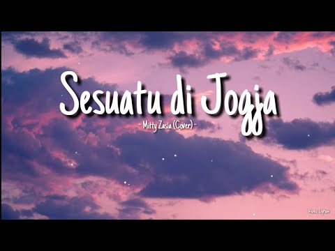 Adhitia Sofyan - Sesuatu di Jogja (Lirik) (Cover by Mitty Zasia)