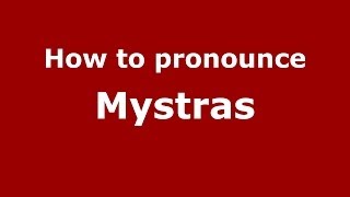 How to pronounce Mystras