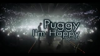 Puggy - I'm Happy (Lyrics)
