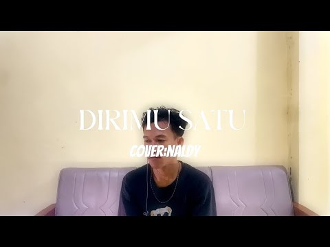 Dirimu satu[][] [COVER NALDY]@Nurdinyaseng