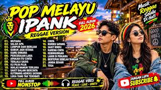 Download lagu POP MELAYU REGGAE TERBARU 2026 ❤️ IPANK FULL ALBUM NONSTOP Bikin Betah Mendengarkan. mp3