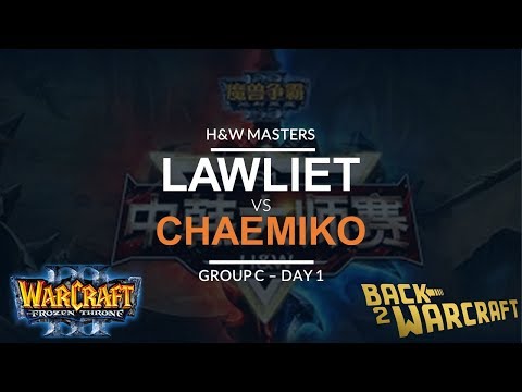 WC3 - H&W Masters - Grp C - [N] LawLiet vs. Chaemiko [H]